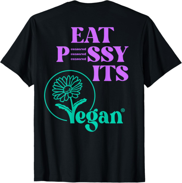 Eat PSSY ITS Vegan X Pussy Censored Vegetarian Vegan Back T-... - Image 2